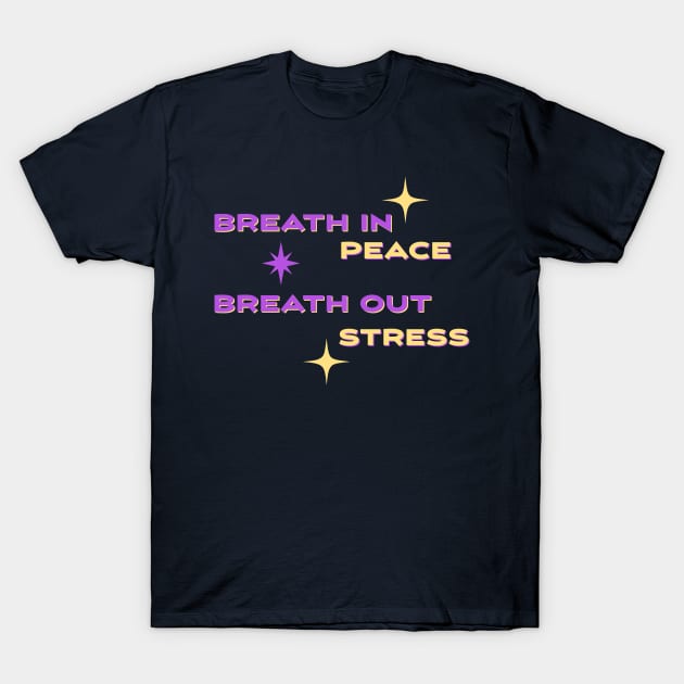 Breath in peace, Breath out stress T-Shirt by WakaZ